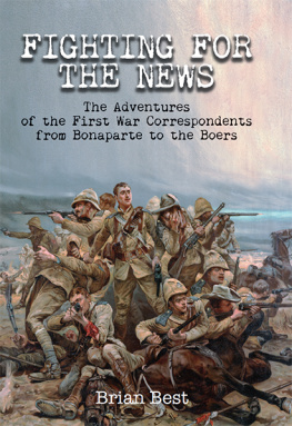 Best Fighting for the news the adventures of the First World War correspondents from Bonaparte to the Boers