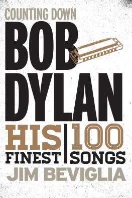 Beviglia Jim - Counting down Bob Dylan: his 100 finest songs