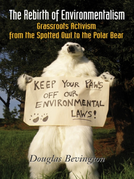 Bevington The Rebirth of Environmentalism Grassroots Activism from the Spotted Owl to the Polar Bear