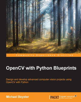 Beyeler OpenCV with Python blueprints: ǂb design and develop advanced computer vision projects using OpenCV with Python / ǂc Michael Beyeler