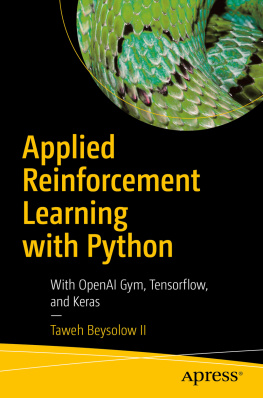 Beysolow II Applied Reinforcement Learning with Python: With OpenAI Gym, Tensorflow, and Keras