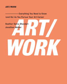 Bhandari Heather Darcy - Art/work: everything you need to know (and do) as you pursue your art career