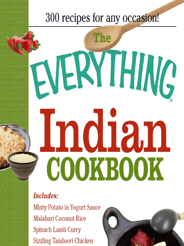 THE EVERYTHING Indian Cookbook Dear Reader Namaste I salute the divine in - photo 1