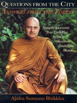 Bhikkhu - Questions from the City, Answers from the Forest: Simple Lessons You Can Use from a Western Buddhist Monk