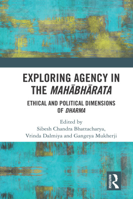 Bhattacharya Sibesh Chandra Exploring agency in the Mahābhārata: ethical and political dimensions of Dharma