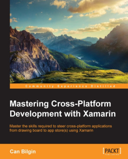 Bilgin - Mastering cross-platform development with Xamarin master the skills required to steer cross-platform applications from drawing board to app store (s) using Xamarin