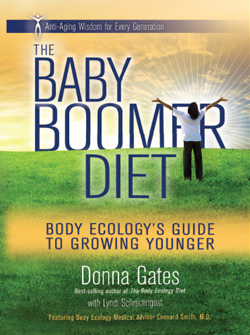 The baby boomer diet body ecologys guide to growing younger - image 1