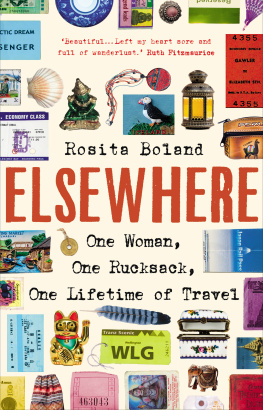 BOLAND ROSITA ELSEWHERE: one woman, one rucksack, one lifetime of travel