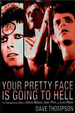 Bowie David - Your pretty face is going to hell: the dangerous glitter of David Bowie, Iggy Pop, and Lou Reed