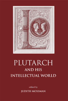 Bowie Ewen - Plutach and his intellectual world: essays on Plutarch