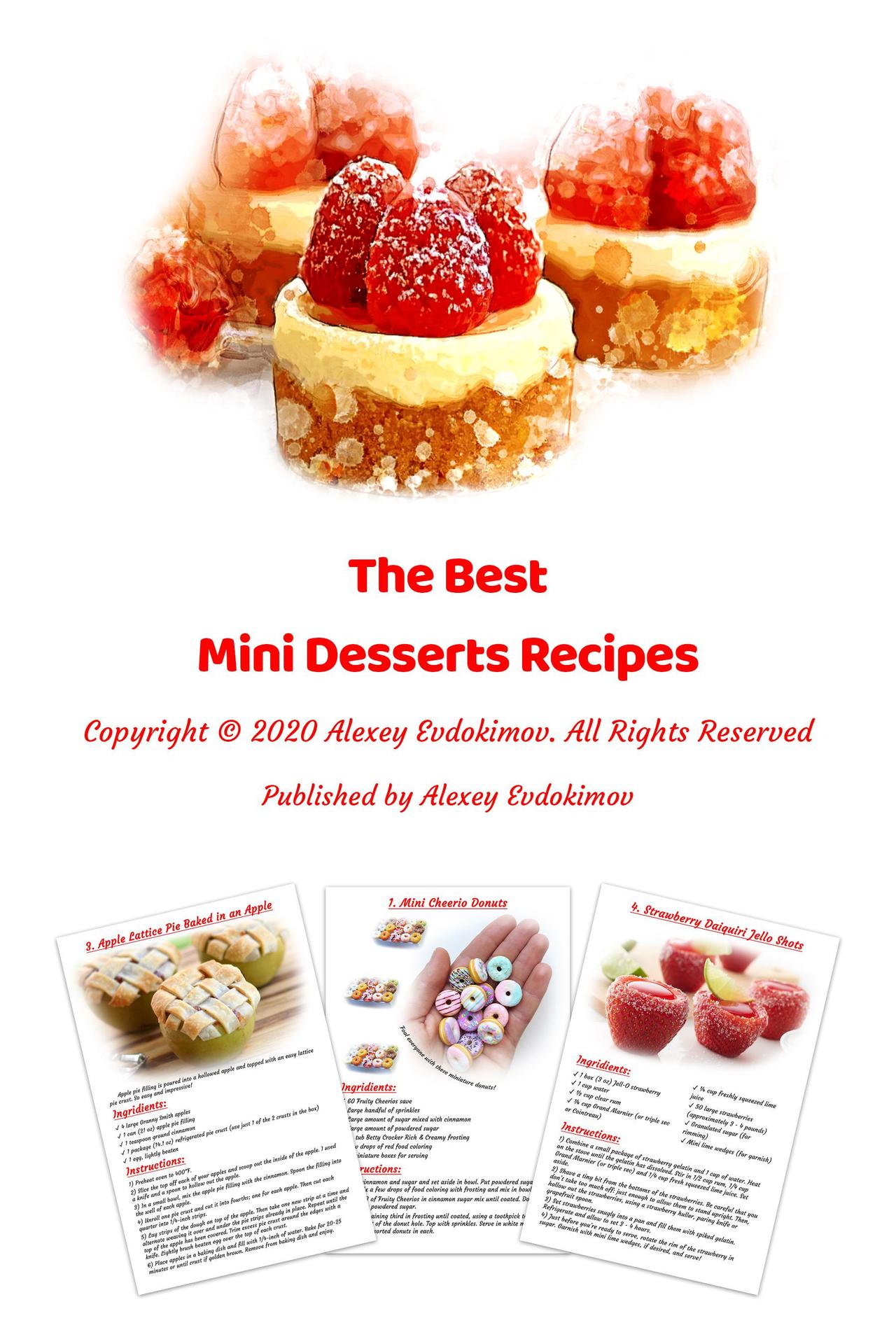 The Best Mini Desserts Recipes All Recipes with Color Pictures Easy Instructions Simple Cookbook with 40 Small and Very Delicious Chocolate Fruit and Berry Desserts - photo 1