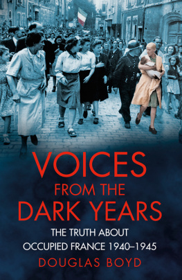 Boyd - Voices from the Dark Years: The Truth About Occupied France 1940-1945