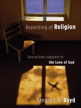 Boyd - Repenting of religion: turning from judgment to the love of god