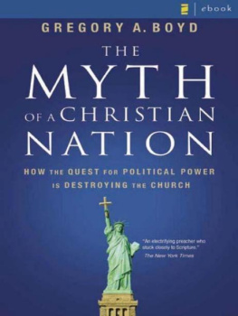 Boyd - The myth of a Christian nation: how the quest for political power is destroying the church