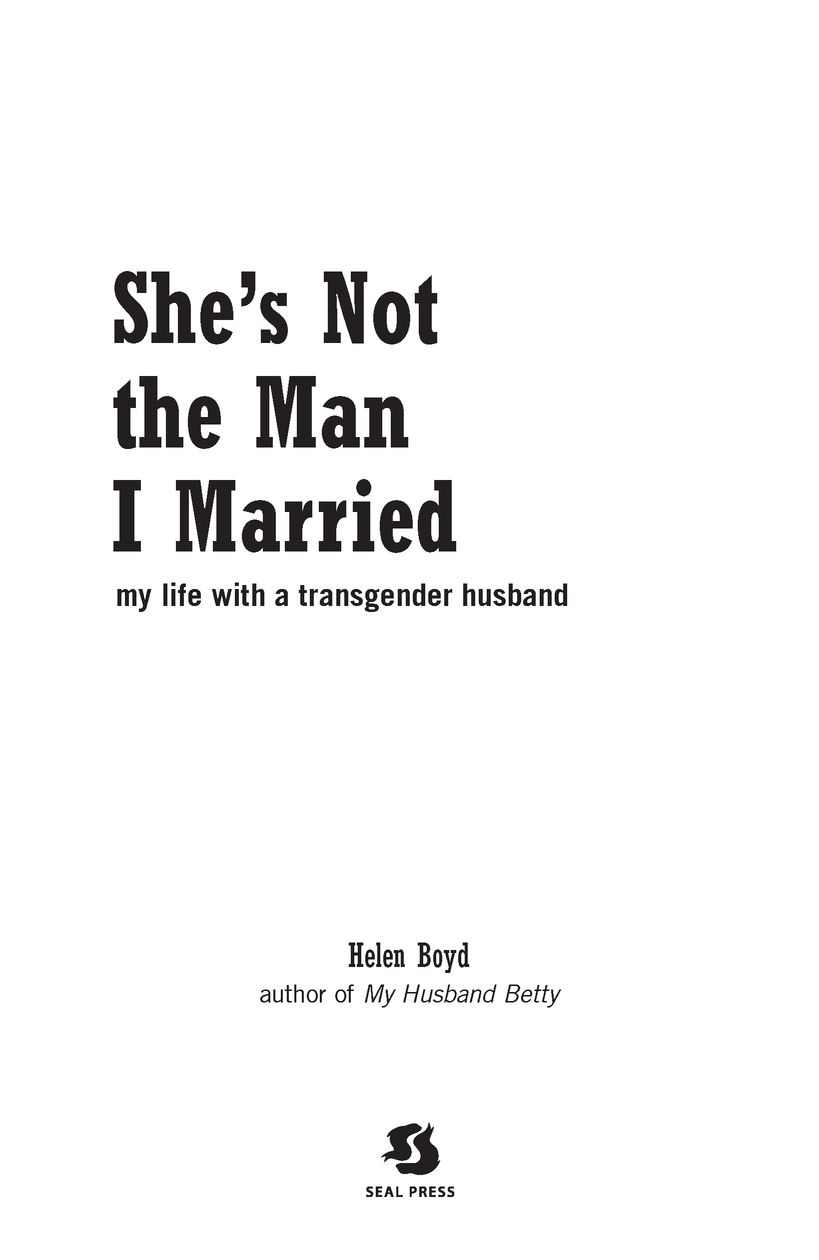 Praise for Shes Not the Man I Married Between the covers of this book youll - photo 2