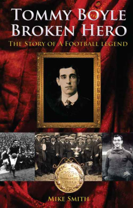 Boyle Tommy - Tommy Boyle - Broken Hero: the Story of a Football Legend