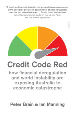 Brain Peter J. - Credit code red: how financial deregulation and world instability are exposing Australia to economic catastrophe