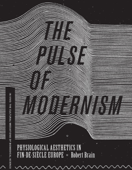 Brain - The pulse of modernism physiological aesthetics in fin-de-siecle Europe