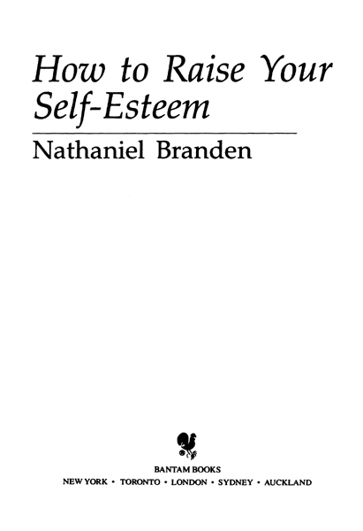 HOW TO RAISE YOUR SELF-ESTEEM A Bantam Book Bantam hardcover edition - photo 2