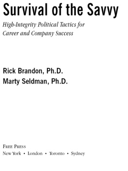 Brandon Rick - Survival of the savvy: high-integrity political tactics for career and company success