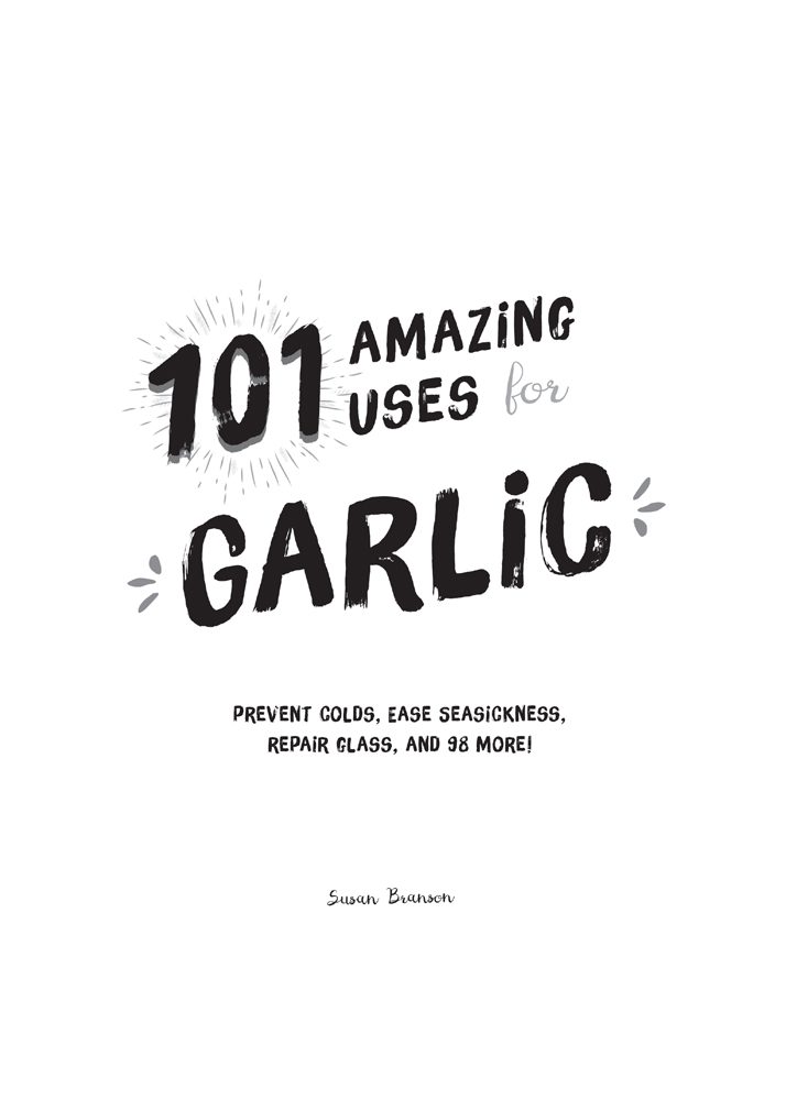 CONTENTS INTrODUCTiON GARLiC THE BELOVED HERB Garlic is an herb clo - photo 2