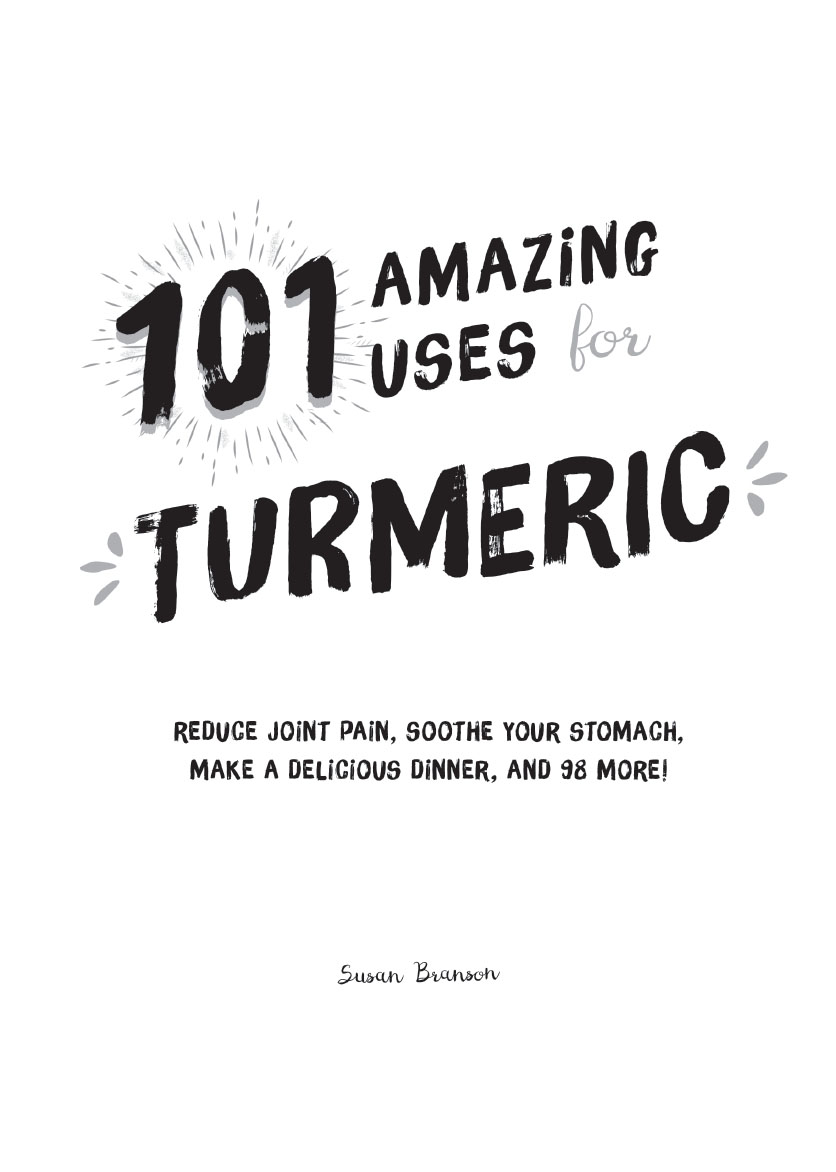 CONTENTs Introduction TURMERiC THE ROoT OF MANY USES Most people bu - photo 2