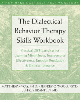 Brantley Jeffrey - The dialectical behavior therapy skills workbook: practical DBT exercises for learning mindfulness, interpersonal effectiveness, emotion regulation & distress tolerance