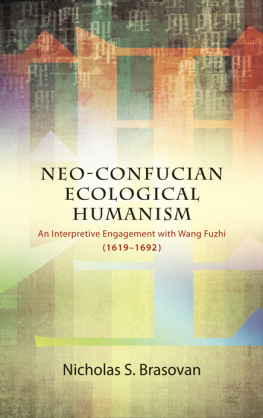 Brasovan Nicholas S. Neo-Confucian ecological humanism: an interpretive engagement with Wang Fuzhi (1619-1692)