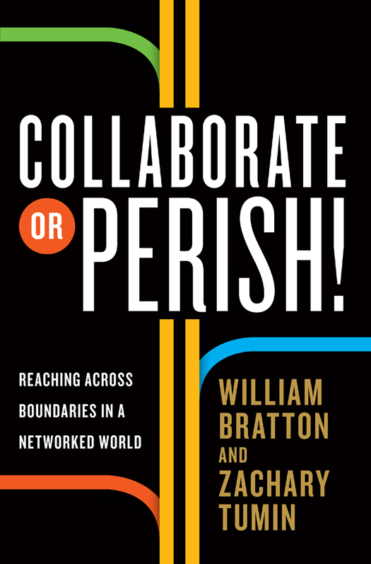 MORE ADVANCE PRAISE FOR COLLABORATE OR PERISH Becoming more effective and - photo 1