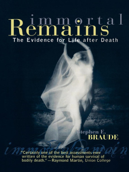 Braude - Immortal remains: the evidence for life after death