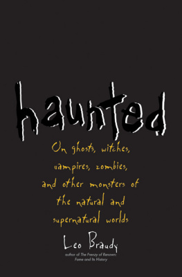 Braudy - Haunted: on ghosts, witches, vampires, zombies, and other monsters of the natural and supernatural worlds