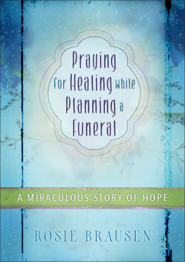 Brausen - Praying for healing while planning a funeral: a miraculous story of hope