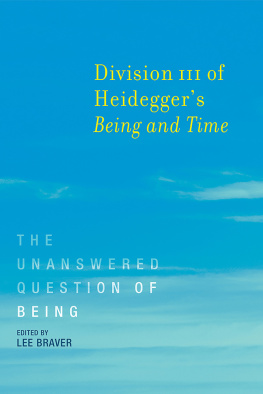 Braver Division III of Heideggers Being and time: the unanswered question of being