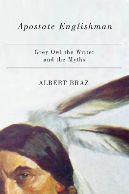 Braz Albert - Apostate Englishman: Grey Owl the writer and the myths