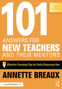 Breaux - 101 answers for new teachers and their mentors: effective teaching tips for daily classroom use