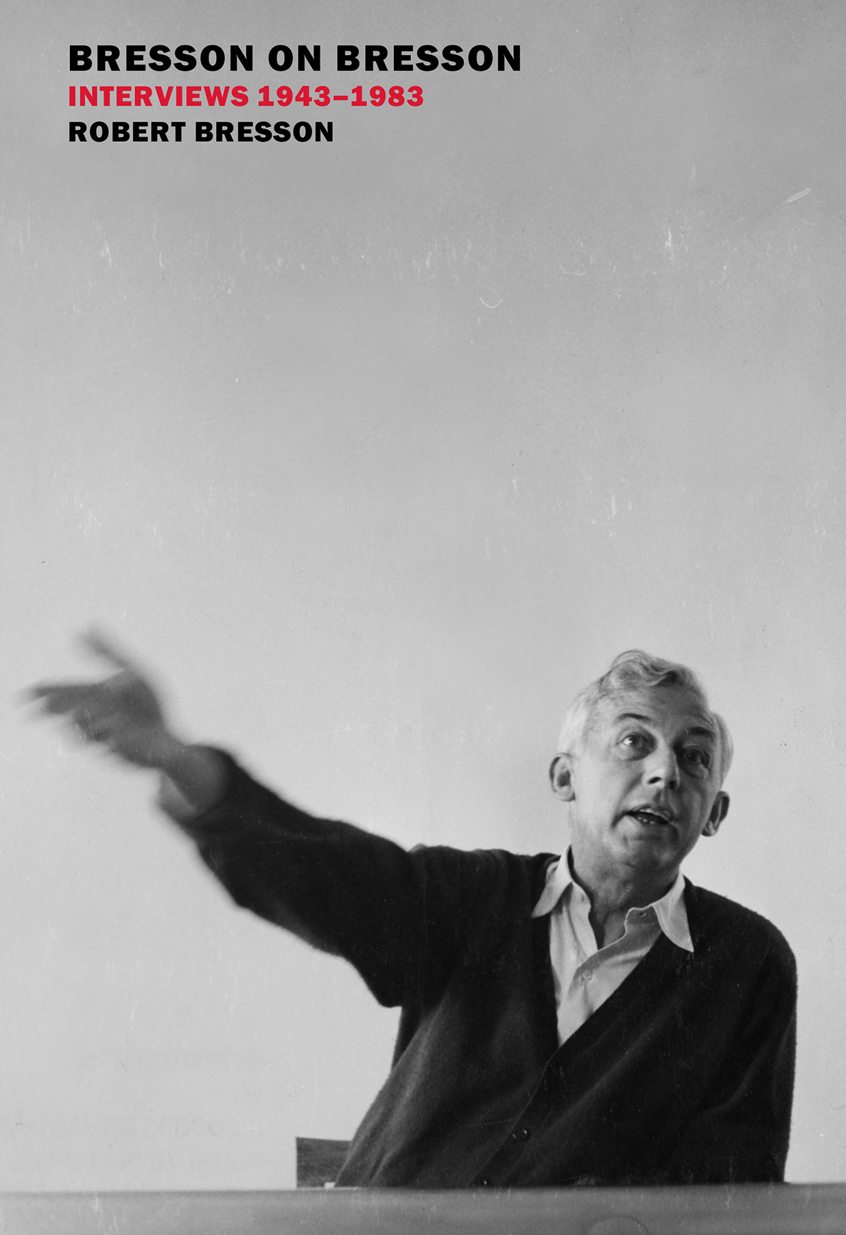 Bresson on Bresson Interviews 19431983 ROBERT BRESSON Edited by Mylne Bresson - photo 1