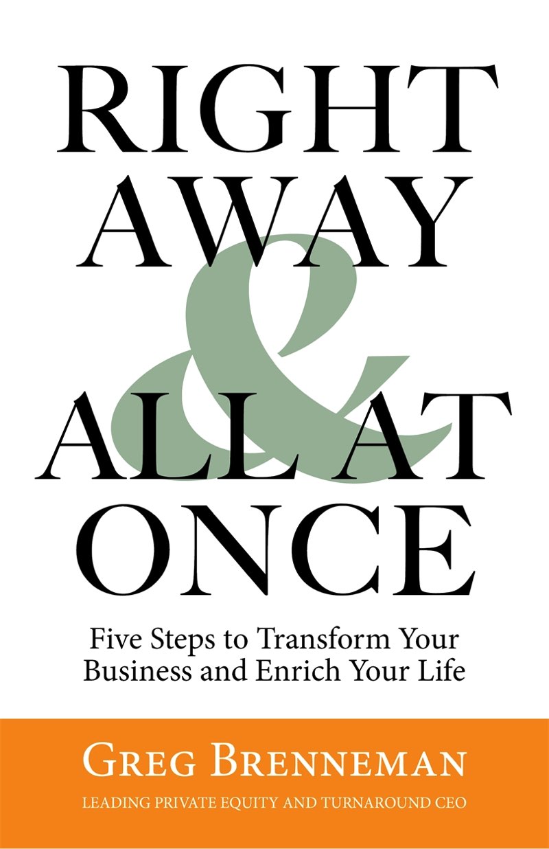 Right Away and All At Once Five Steps to Transform Your Business and Enrich - photo 1