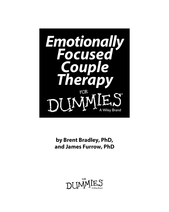 Emotionally Focused Couple Therapy For Dummies Published by John Wiley Sons - photo 2