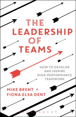 Brent Mike The leadership of teams: how to develop and inspire high-performance teamwork
