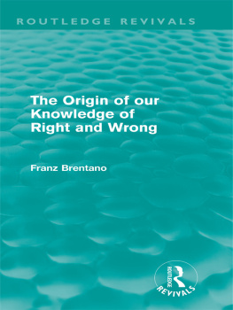 Brentano Franz The Origin of Our Knowledge of Right and Wrong