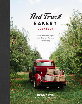 Brian Noyes - Red Truck Bakery Cookbook: Gold-Standard Recipes from Americas Favorite Rural Bakery