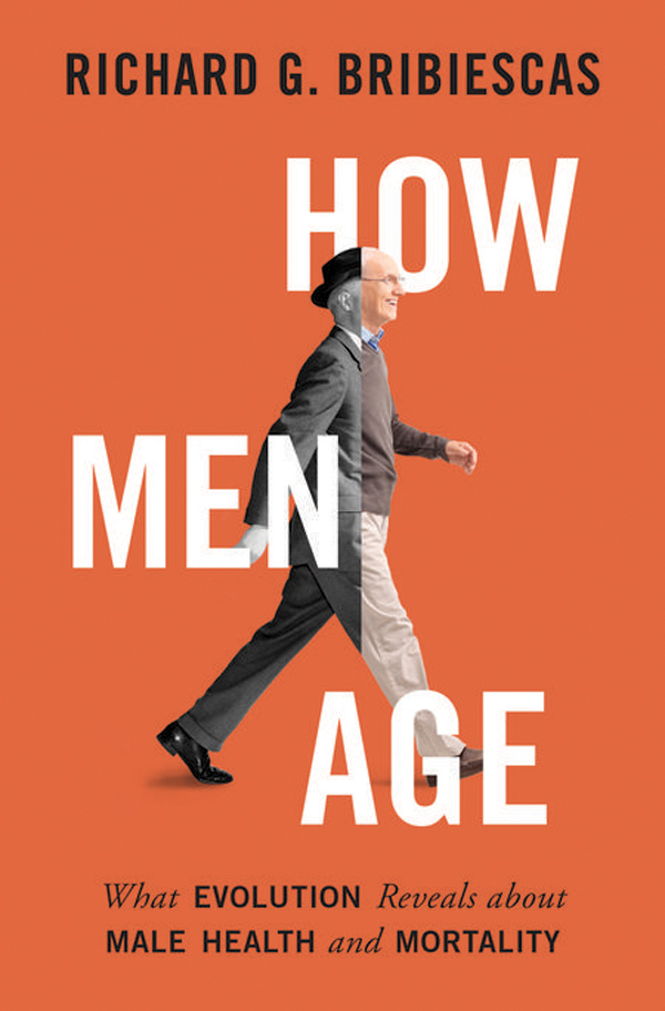 HOW MEN AGE HOW MEN AGE What EVOLUTION Reveals about MALE HEALTH and - photo 1