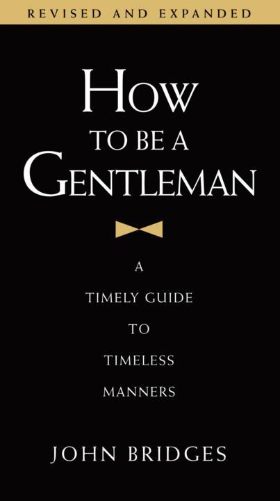 How to Be a Gentleman A Timely Guide to Timeless Manners - image 5