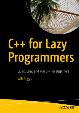 Briggs - C++ for Lazy Programmers: Quick, Easy, and Fun C++ for Beginners
