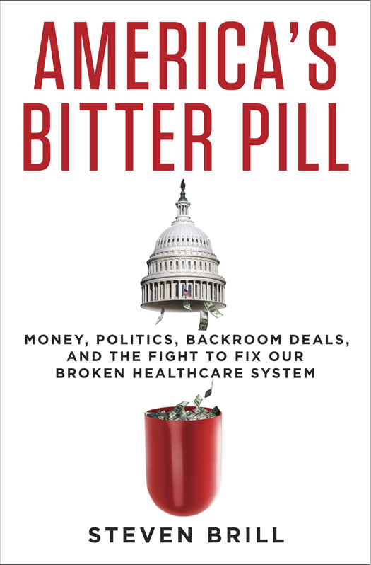 Americas Bitter Pill is a work of nonfiction Copyright 2015 by Brill - photo 1