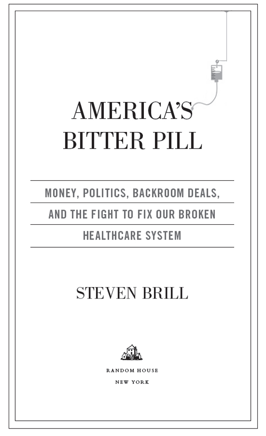 Americas Bitter Pill is a work of nonfiction Copyright 2015 by Brill - photo 2