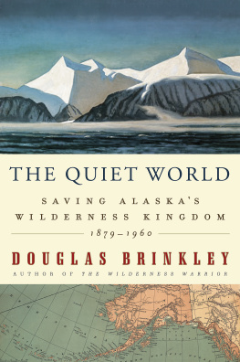 Brinkley - The Quiet World: Saving Alaskas Wilderness Kingdom, 1879-1960