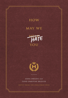 Briscoe Todd Dakotah - How may we hate you?: notes from the concierge desk