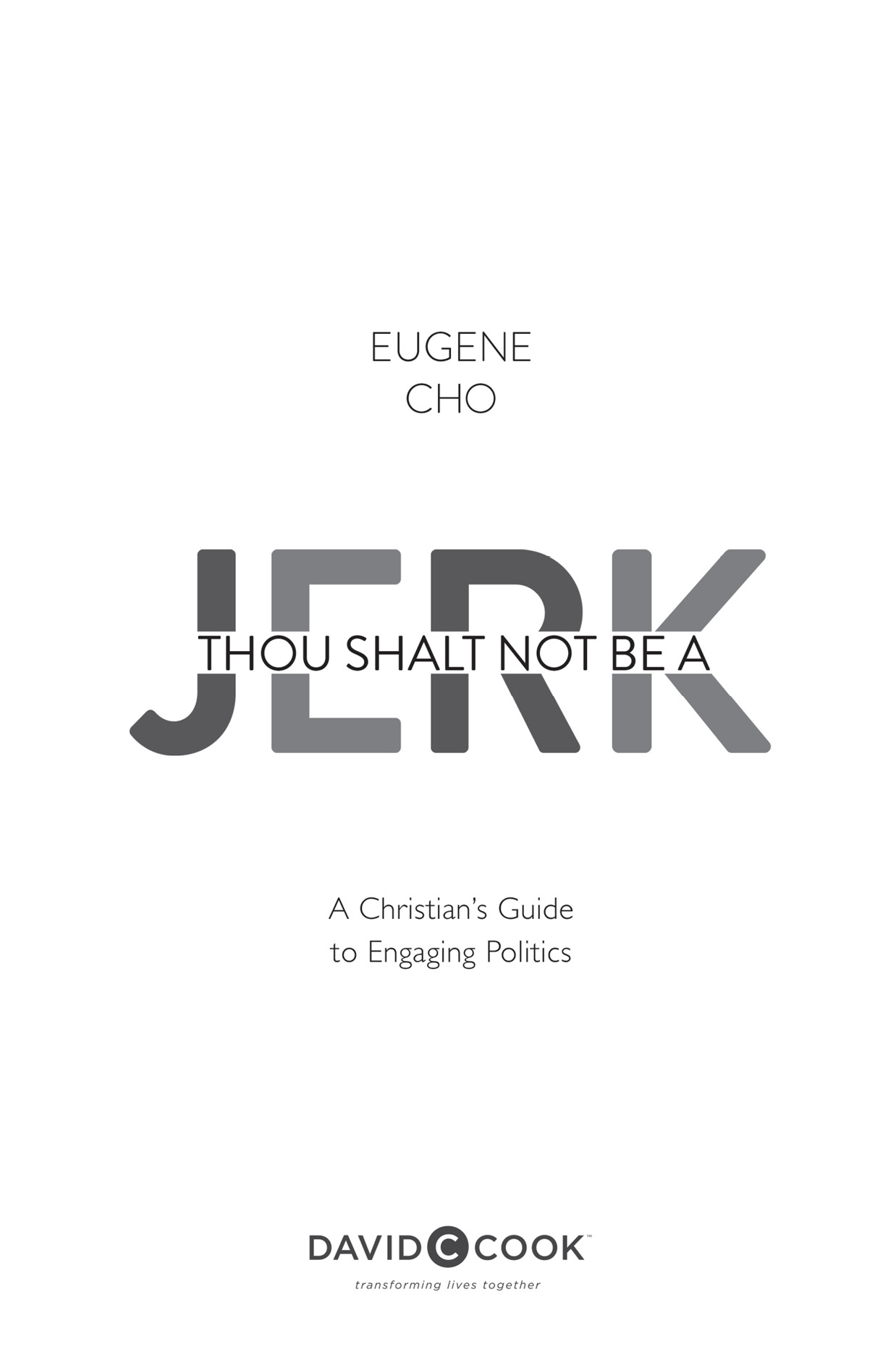 THOU SHALT NOT BE A JERK Published by David C Cook 4050 Lee Vance Drive - photo 2