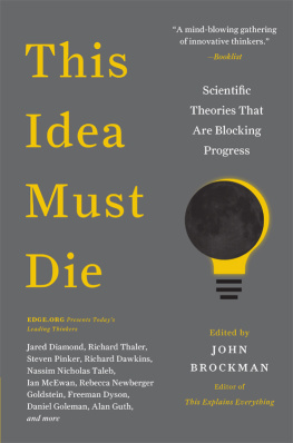 Brockman This Idea Must Die: Scientific Theories That Are Blocking Progress